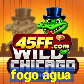 fogo agua